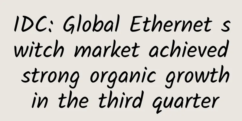 IDC: Global Ethernet switch market achieved strong organic growth in the third quarter