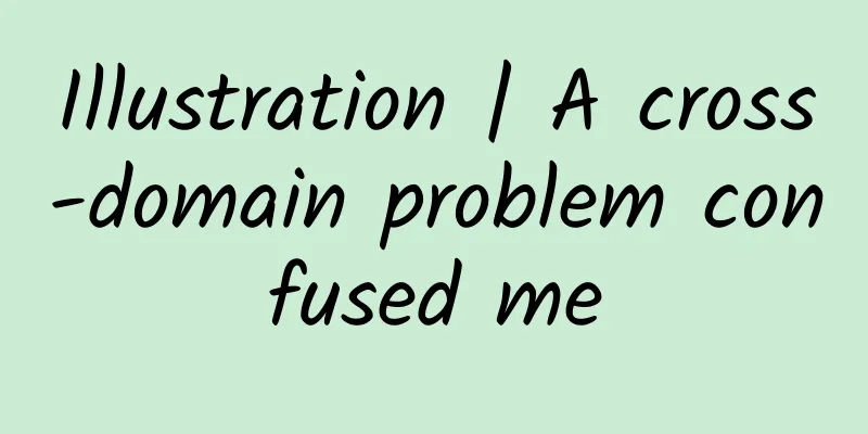 Illustration | A cross-domain problem confused me