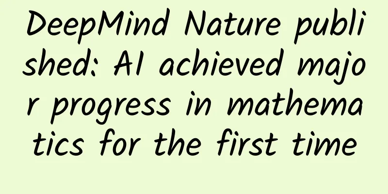 DeepMind Nature published: AI achieved major progress in mathematics for the first time