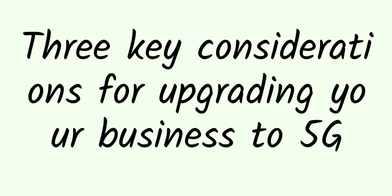 Three key considerations for upgrading your business to 5G
