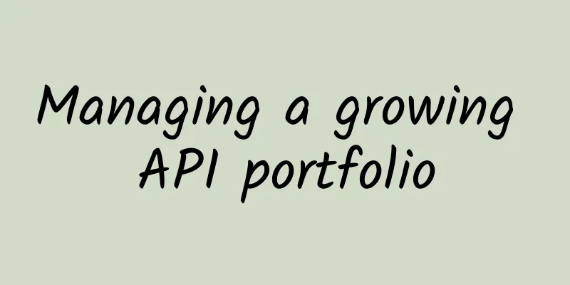 Managing a growing API portfolio