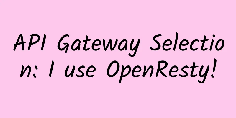 API Gateway Selection: I use OpenResty!