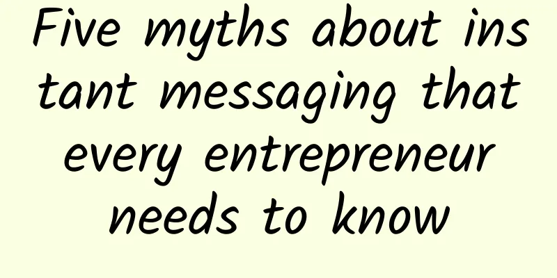 Five myths about instant messaging that every entrepreneur needs to know