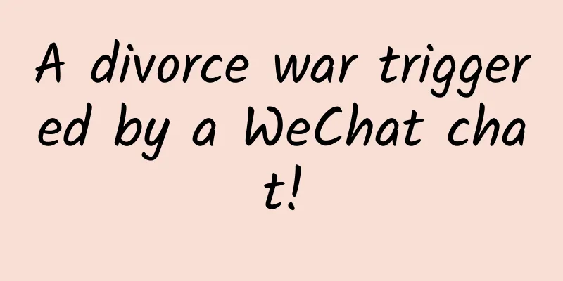 A divorce war triggered by a WeChat chat!