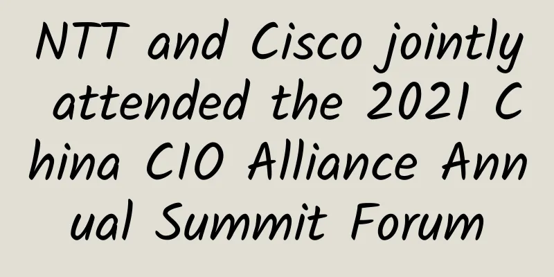 NTT and Cisco jointly attended the 2021 China CIO Alliance Annual Summit Forum