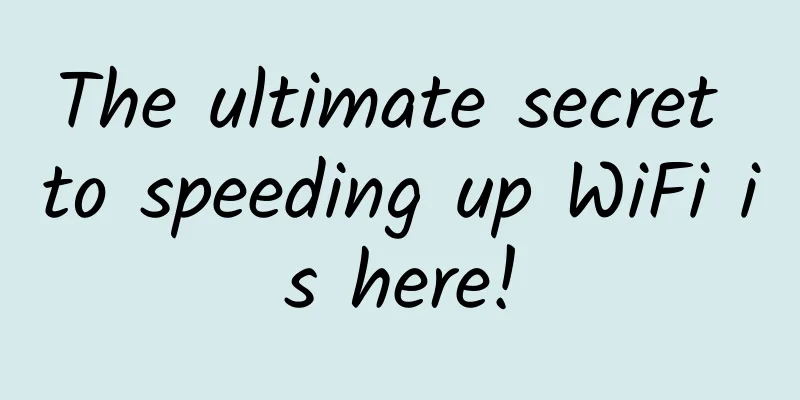 The ultimate secret to speeding up WiFi is here!