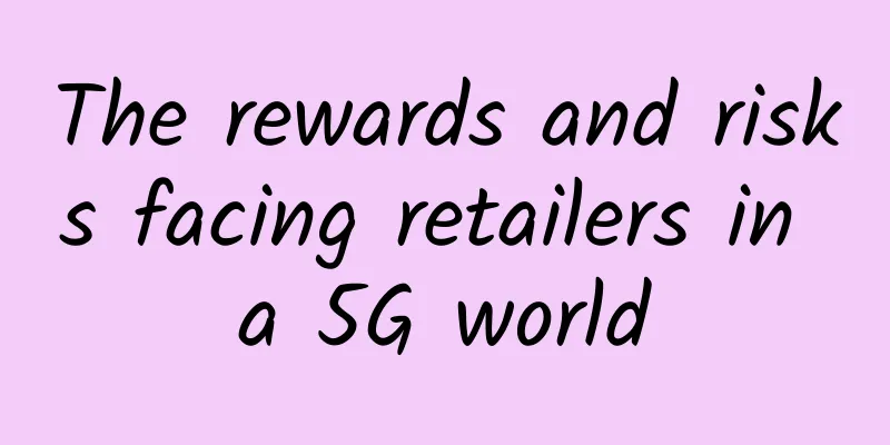 The rewards and risks facing retailers in a 5G world
