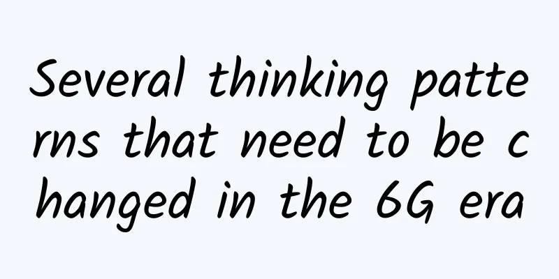 Several thinking patterns that need to be changed in the 6G era