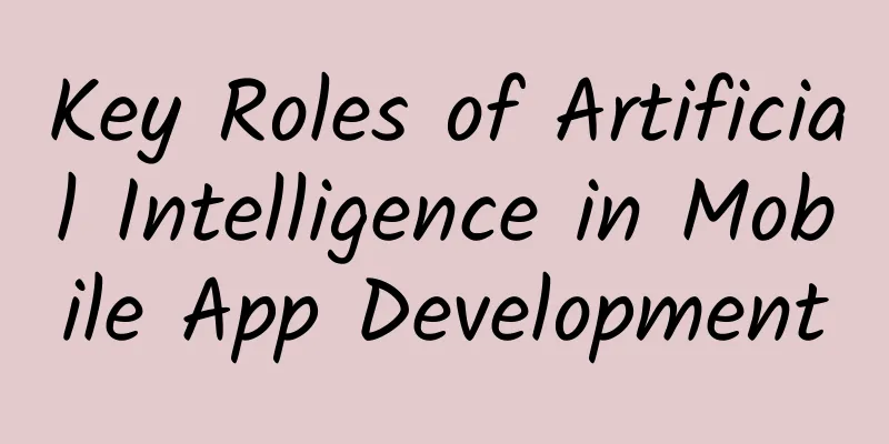 Key Roles of Artificial Intelligence in Mobile App Development