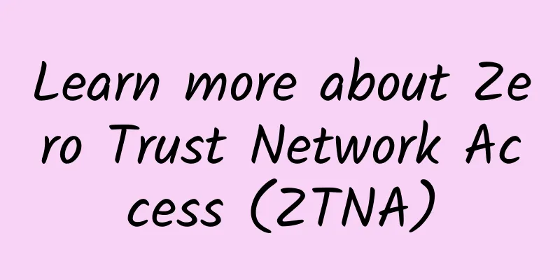 Learn more about Zero Trust Network Access (ZTNA)