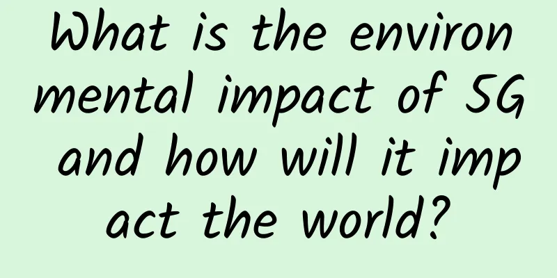 What is the environmental impact of 5G and how will it impact the world?