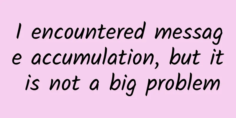 I encountered message accumulation, but it is not a big problem