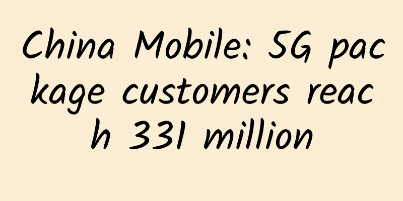 China Mobile: 5G package customers reach 331 million