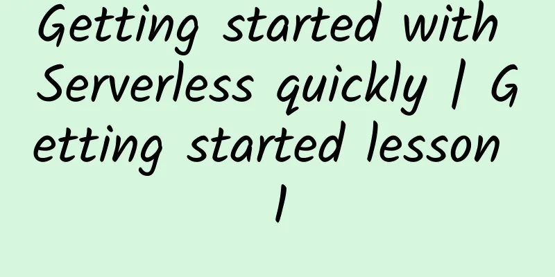 Getting started with Serverless quickly | Getting started lesson 1