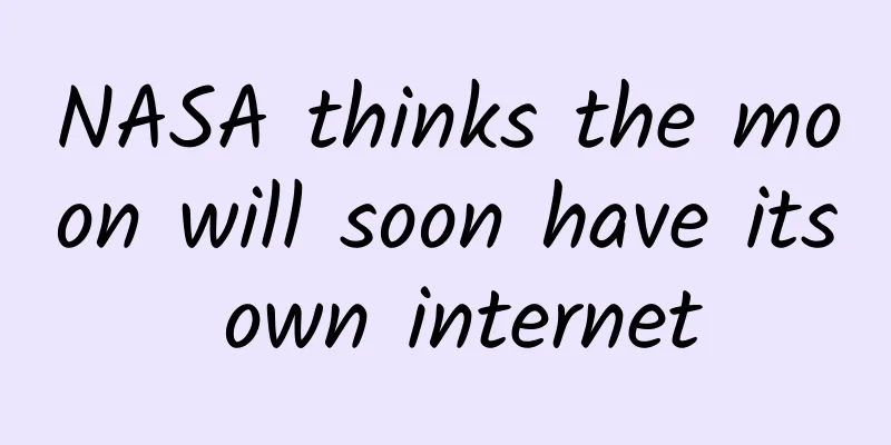 NASA thinks the moon will soon have its own internet