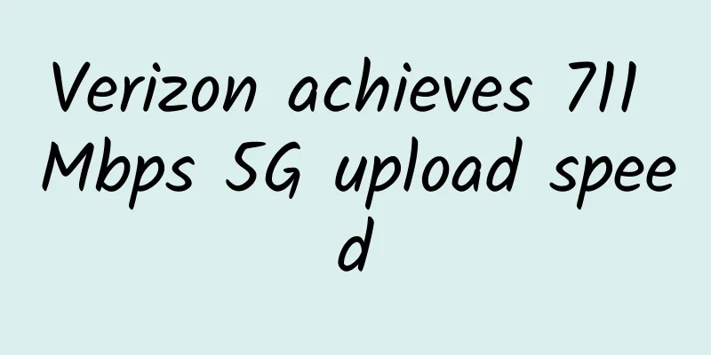 Verizon achieves 711 Mbps 5G upload speed