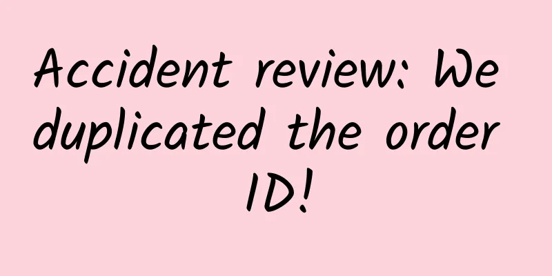 Accident review: We duplicated the order ID!