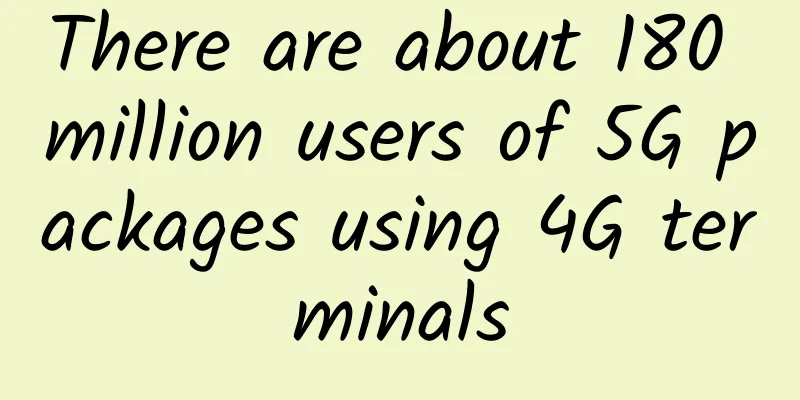 There are about 180 million users of 5G packages using 4G terminals