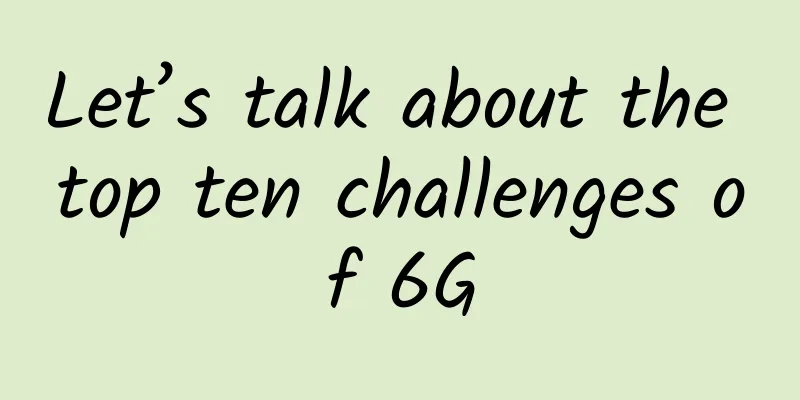 Let’s talk about the top ten challenges of 6G