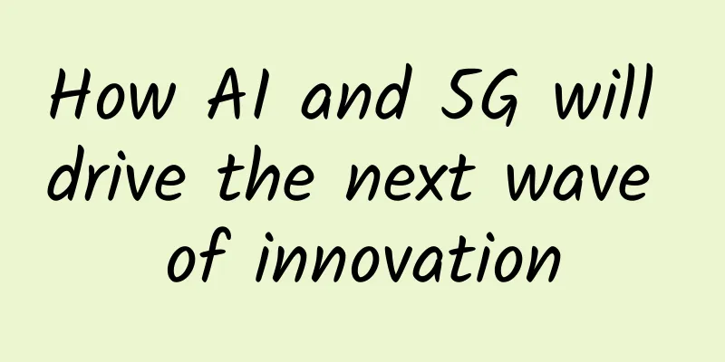 How AI and 5G will drive the next wave of innovation