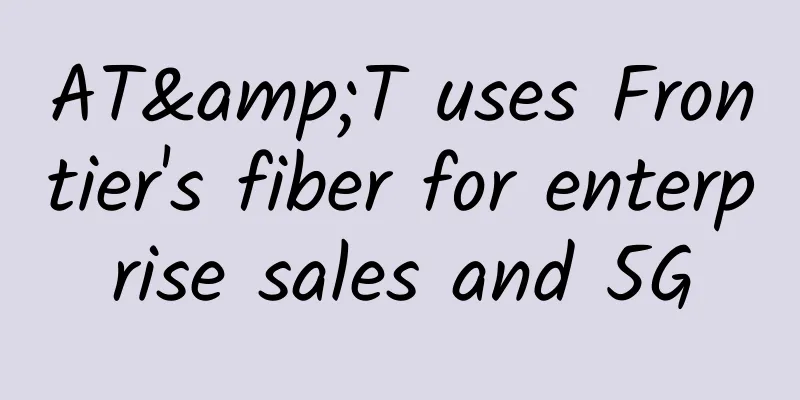 AT&T uses Frontier's fiber for enterprise sales and 5G