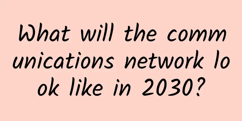 What will the communications network look like in 2030?