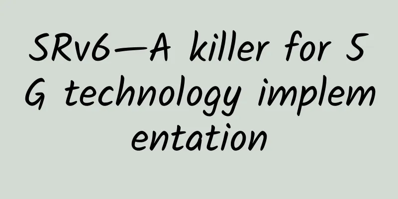 SRv6—A killer for 5G technology implementation