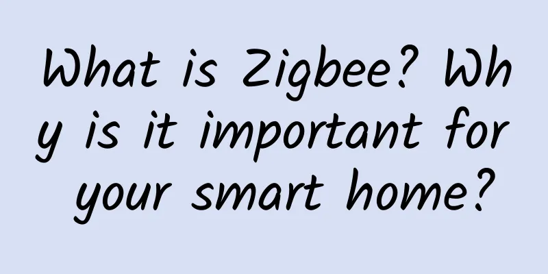 What is Zigbee? Why is it important for your smart home?
