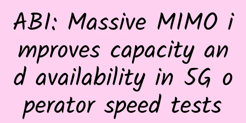ABI: Massive MIMO improves capacity and availability in 5G operator speed tests