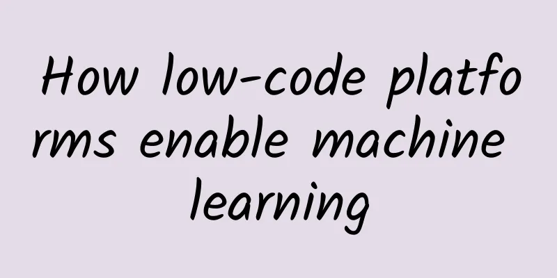How low-code platforms enable machine learning