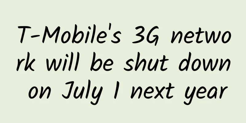 T-Mobile's 3G network will be shut down on July 1 next year