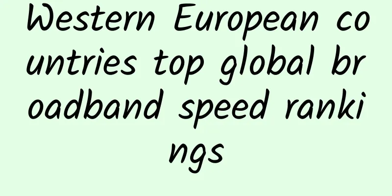Western European countries top global broadband speed rankings