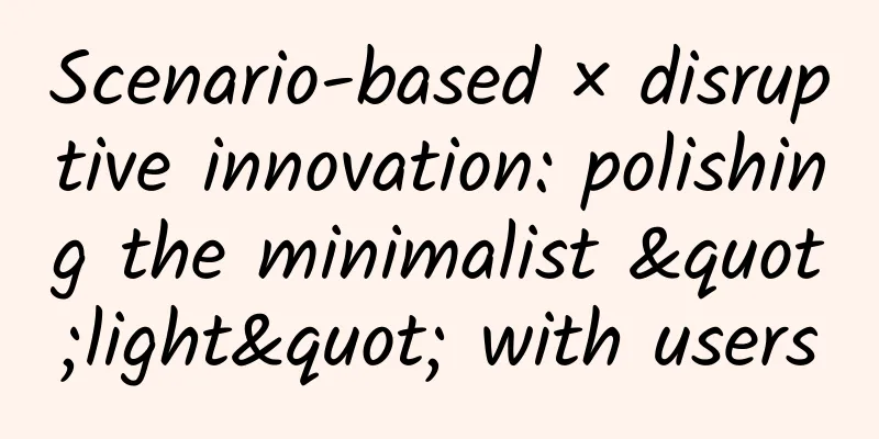 Scenario-based × disruptive innovation: polishing the minimalist "light" with users