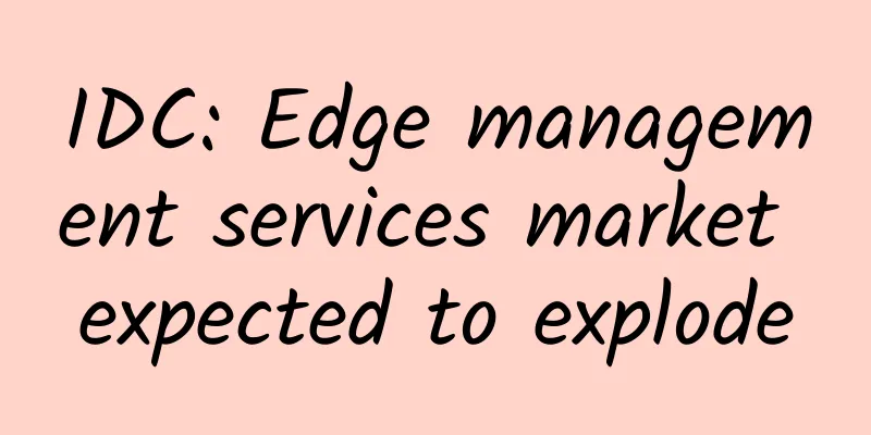 IDC: Edge management services market expected to explode