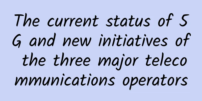 The current status of 5G and new initiatives of the three major telecommunications operators