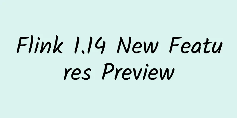 Flink 1.14 New Features Preview