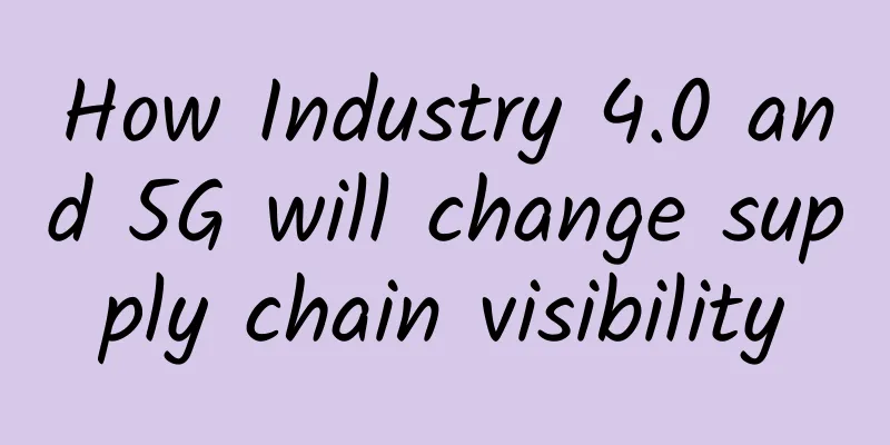 How Industry 4.0 and 5G will change supply chain visibility