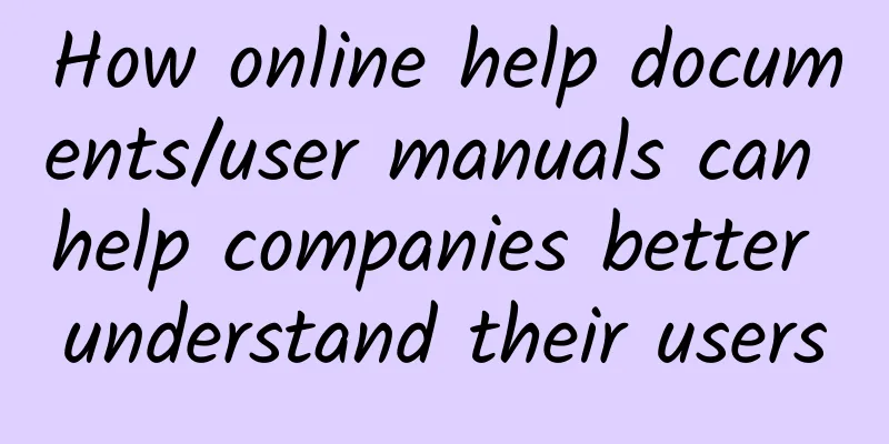 How online help documents/user manuals can help companies better understand their users