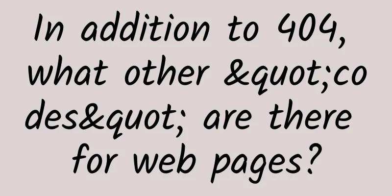 In addition to 404, what other "codes" are there for web pages?