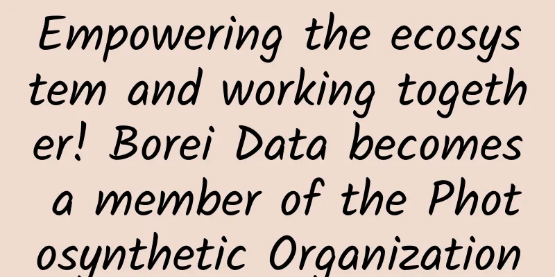Empowering the ecosystem and working together! Borei Data becomes a member of the Photosynthetic Organization