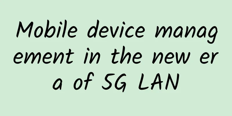 Mobile device management in the new era of 5G LAN
