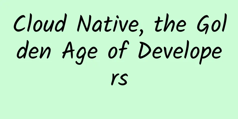 Cloud Native, the Golden Age of Developers
