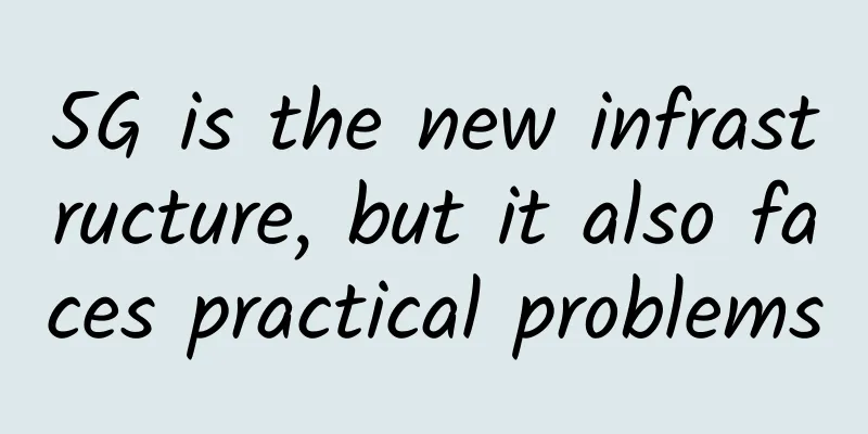 5G is the new infrastructure, but it also faces practical problems