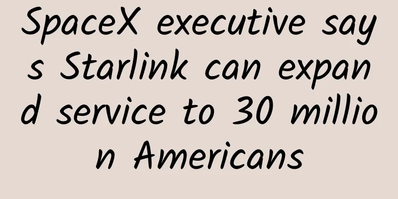 SpaceX executive says Starlink can expand service to 30 million Americans