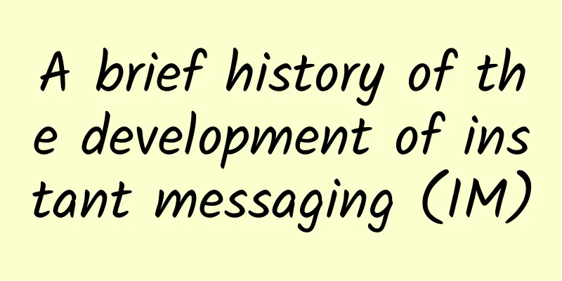 A brief history of the development of instant messaging (IM)