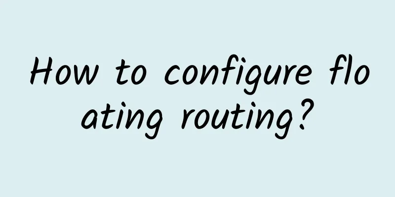 How to configure floating routing?