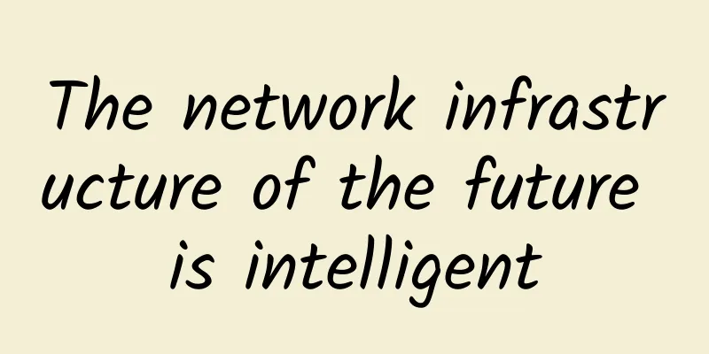The network infrastructure of the future is intelligent