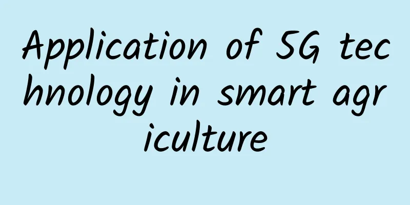 Application of 5G technology in smart agriculture