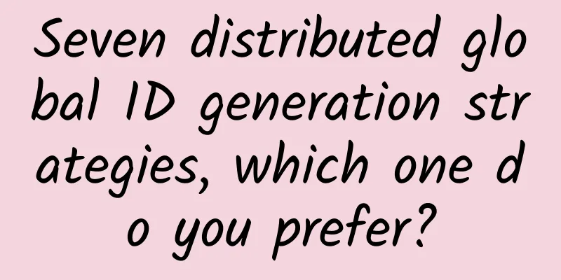 Seven distributed global ID generation strategies, which one do you prefer?