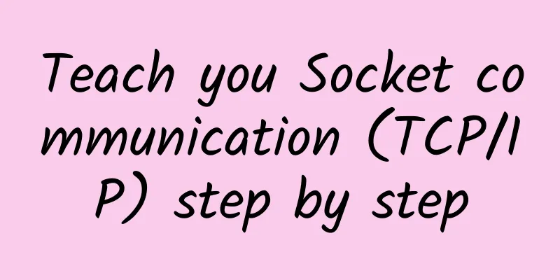 Teach you Socket communication (TCP/IP) step by step
